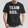 Team Bob T-Shirt Unique Gifts