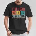 I Tell Dad Jokes Periodically Father's Day Dad Joke T-Shirt Funny Gifts