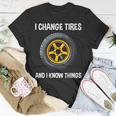 Tire Guy And Car Mechanic I Change Tires T-Shirt Unique Gifts