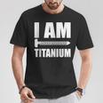 I Am Titanium Spinal Fusion Awareness Back Surgery Graphic T-Shirt Unique Gifts