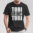 Tobi Or Not Tobi For Tobias T-Shirt Lustige Geschenke