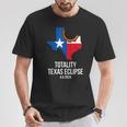 Totality Texas Eclipse 2024 Tx Total Solar Texan State Flag T-Shirt Funny Gifts