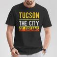 Tucson The City Of Dreams Arizona Souvenir T-Shirt Unique Gifts