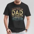 I Have Two Titles Dad Of 2 Boys And Truck Driver Fathers Day T-Shirt Unique Gifts