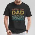 I Have Two Titles Dad And Granddad Fathers Day T-Shirt Unique Gifts