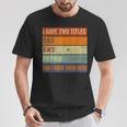 I Have Two Titles Dad And Papaw Fathers Day Grandpa T-Shirt Funny Gifts
