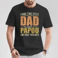 I Have Two Titles Dad And Papou Fathers Day Grandpa T-Shirt Unique Gifts