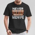 Never Underestimate An Old Man Who Is Also A Midwife T-Shirt Unique Gifts