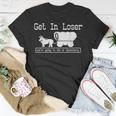 Unique Get In Loser We're Going To Die Of Dysentery T-Shirt Funny Gifts