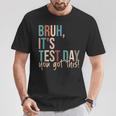 Vintage Bruh It’S Test Day You Got This T-Shirt Unique Gifts