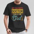 Vintage My Favorite Doctor Calls Me Dad Costume Proud Dad T-Shirt Unique Gifts