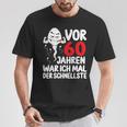 Vor 60 Jahren War Ich Mal Der Fastelste 60Th Birthday T-Shirt Lustige Geschenke