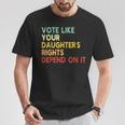 Vote Like Your Daughter’S Rights Depend On It T-Shirt Funny Gifts