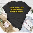 Lets Make This Waffle Houses A Waffle Home T-Shirt Personalized Gifts