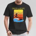 Wake Surfing Boat Lake Wakesuring Drop The Rope T-Shirt Unique Gifts