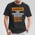 Warning I May Spontaneously Talk About Butterfly Watching T-Shirt Unique Gifts