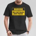 Warning May Start Talking About Politics Debate T-Shirt Unique Gifts