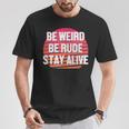 Be Weird Be Rude Stay Alive Murderino T-Shirt Unique Gifts