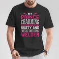 Welder Welding Girlfriend Vintage My Prince Charming Turned T-Shirt Unique Gifts