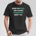 When You Excel They Always Spreadsheet About You T-Shirt Personalized Gifts