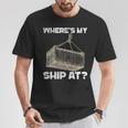 Where's My Ship At Longshore Cranes Containers T-Shirt Unique Gifts