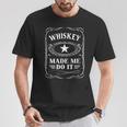 Whiskey Made Me Do It Drinking T-Shirt Unique Gifts