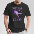 Why Walk When You Can Glide Ice Skating Figure Skating T-Shirt Unique Gifts