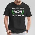 Wo Ist Der Ouzo Malaka Greece T-Shirt Lustige Geschenke