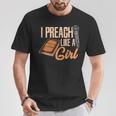 Woman Pastor Female Preacher I Preach Like A Girl T-Shirt Unique Gifts