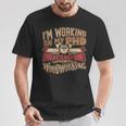 WoodworkingPhd In Woodworking T-Shirt Unique Gifts