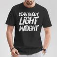 Yeah Buddy Culturismo Entrenamiento Gimnasio Fitness Camiseta unisex Regalos divertidos
