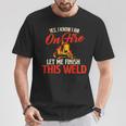 Yes I Know I Am On Fire Welding Welder Weld Ironworker T-Shirt Funny Gifts