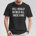 Yes I Really Do Need All These Cars T-Shirt Personalized Gifts