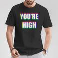 You're High Drug Dj Edm Music Festival Rave T-Shirt Unique Gifts