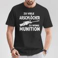 Zuiele Arschlöcher Zu Wenig Munition T-Shirt Lustige Geschenke