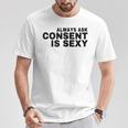 Always Ask Consent Is Sexy Teacher Message For Student Humor T-Shirt Unique Gifts