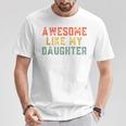 Awesome Like My Daughter Father's Day For Mens T-Shirt Funny Gifts