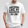 Awesome Like My Daughter In Law Cool Parents Father's Day T-Shirt Unique Gifts