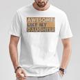 Awesome Like My Daughter Retro Sarcastic Fathers Day Dad T-Shirt Unique Gifts