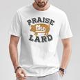 Barbecue Fathers Day Bbq Praise The Lard T-Shirt Unique Gifts