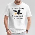 If I Was A Bird I Know Who I'd Poop On Bird T-Shirt Unique Gifts