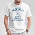 Born To Dilly Dally Forced To Pick Up The Peace T-Shirt Funny Gifts