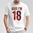 Bro I'm 18 Years Old 18Th Birthday Cool 18Th Birthday T-Shirt Unique Gifts