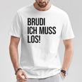 Brudi Brudi Bruder Bro Muss Weg Rap Fan T-Shirt Lustige Geschenke