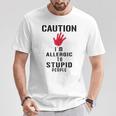 Caution I'm Allergic To Stupid People S T-Shirt Unique Gifts