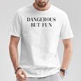Dangerous But Fun Cool Power Girl Quote T-Shirt Unique Gifts