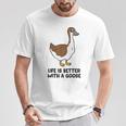 Das Leben Ist Besser Mit Einer Gans T-Shirt Lustige Geschenke