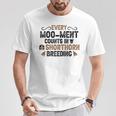 Every Moo-Ment Counts In Cow Breeder Shorthorn Cattle T-Shirt Unique Gifts