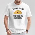 Feed Me Tacos And Tell Me I'm Pretty Taco T-Shirt Unique Gifts