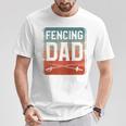 Fencing Dad Sword Fence Fencer T-Shirt Unique Gifts